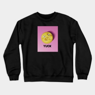 Yuck! Crewneck Sweatshirt